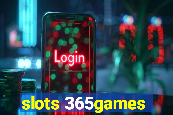 slots 365games